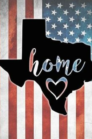 Cover of Texas Home Heart American Flag Journal Notebook