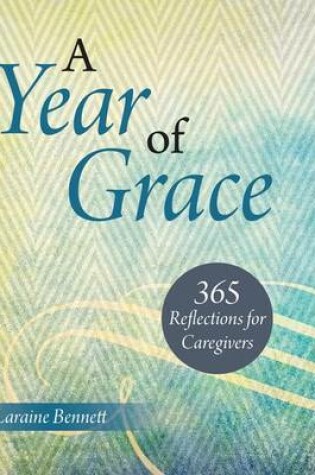 Cover of Year of Grace, A: 365 Reflections for Caregivers