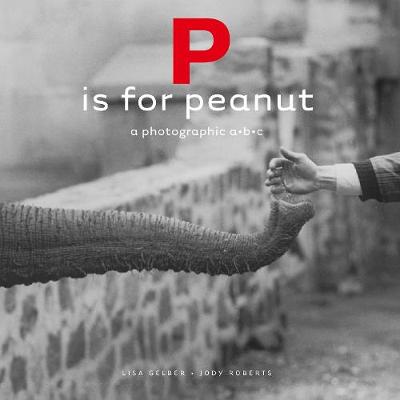 Cover of P is for Peanut – A Photographic ABC