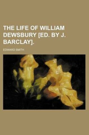 Cover of The Life of William Dewsbury [Ed. by J. Barclay].