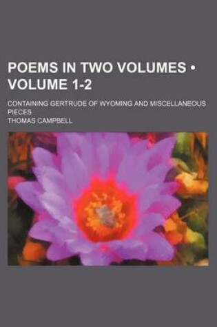 Cover of Poems in Two Volumes (Volume 1-2); Containing Gertrude of Wyoming and Miscellaneous Pieces