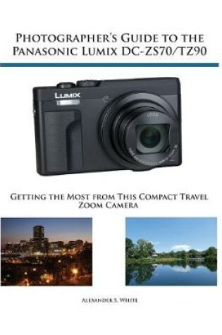 Cover of Photographer's Guide to the Panasonic Lumix DC-ZS70/TZ90
