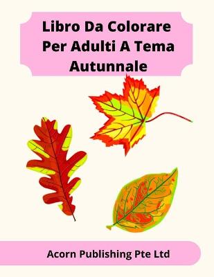 Book cover for Libro Da Colorare Per Adulti A Tema Autunnale