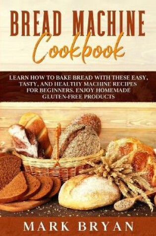 Cover of Bread Machine Cookbook