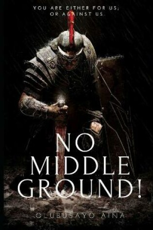 Cover of No Middle Ground!
