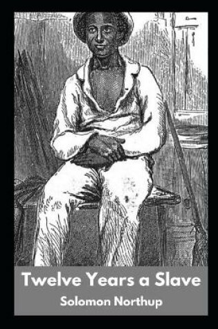 Cover of Twelve Years a Slave (Illustrated Classics)