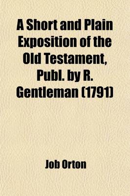 Book cover for A Short and Plain Exposition of the Old Testament, Publ. by R. Gentleman