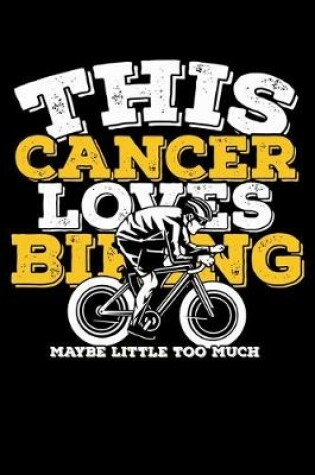 Cover of This Cancer Loves Biking Maybe Little Too Much Notebook