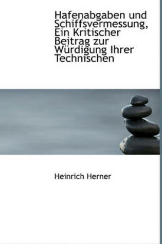 Cover of Hafenabgaben Und Schiffsvermessung, Ein Kritischer Beitrag Zur Wurdigung Ihrer Technischen