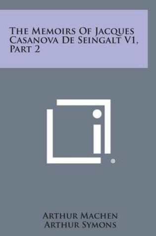 Cover of The Memoirs of Jacques Casanova de Seingalt V1, Part 2