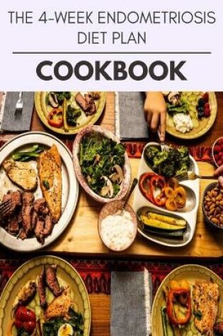 Cover of The 4-week Endometriosis Diet Plan Cookbook