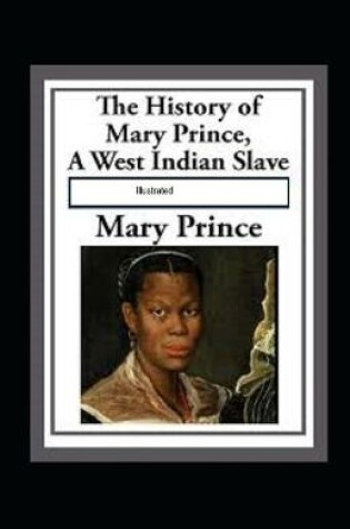 Cover of The History of Mary Prince, a West Indian Slave Illustrated