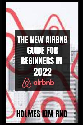 Book cover for The New Airbnb Guide For Beginners In 2022