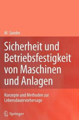 Cover of Sicherheit Und Betriebsfestigkeit Von Maschinen Und Anlagen: Konzepte Und Methoden Zur Lebensdauervorhersage