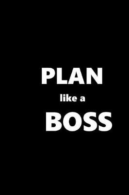 Cover of 2019 Daily Planner Funny Saying Plan Like A Boss 384 Pages