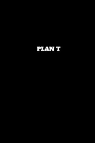 Cover of Plan T