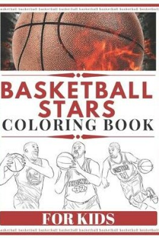 Cover of Basketball Stars Coloring Book For Kids