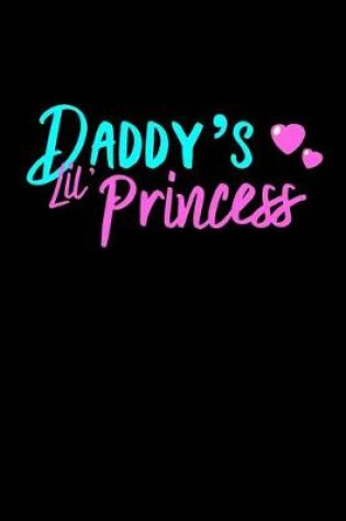 Cover of Daddy's Lil' Princess Notebook