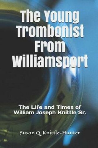 Cover of The Young Trombonist from Williamsport