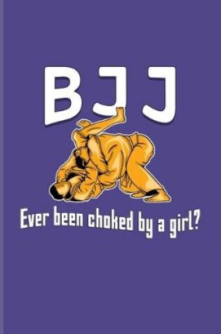 Cover of BJJ Ever Been Choked By A Girl?