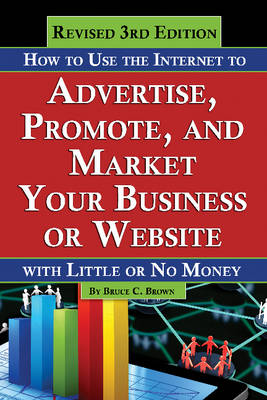 Book cover for How to Use the Internet to Advertise, Promote & Market Your Business or Website