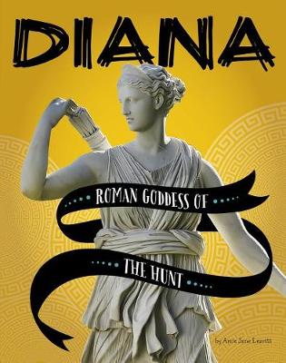 Book cover for Diana: Roman Goddess of the Hunt (Legendary Goddesses)