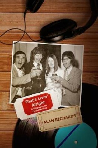 Cover of That's Livin' Alright: A Biography on David Mackay