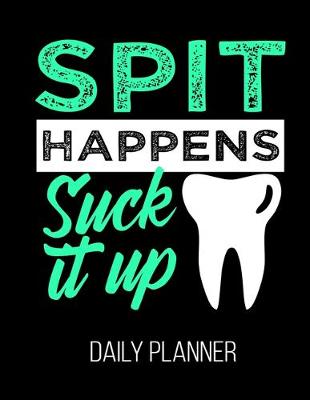 Book cover for Spit Happens Suck It Up Daily Planner