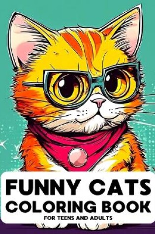 Cover of Funny Cats Coloring Book for Teens and Adults