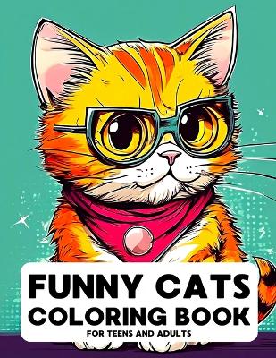 Book cover for Funny Cats Coloring Book for Teens and Adults