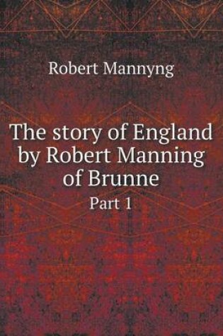 Cover of The story of England by Robert Manning of Brunne Part 1