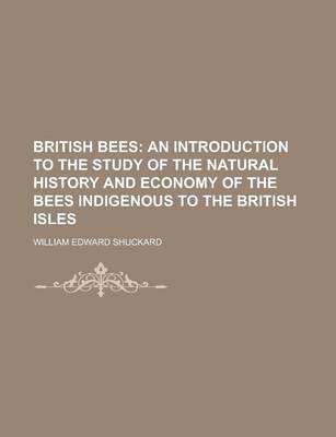 Book cover for British Bees; An Introduction to the Study of the Natural History and Economy of the Bees Indigenous to the British Isles