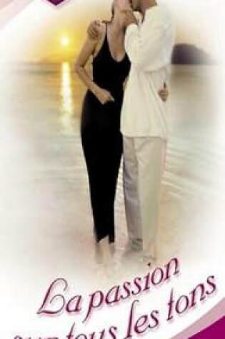 Cover of La Passion Sur Tous Les Tons (Harlequin Coup de Coeur)