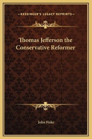 Cover of Thomas Jefferson the Conservative Reformer