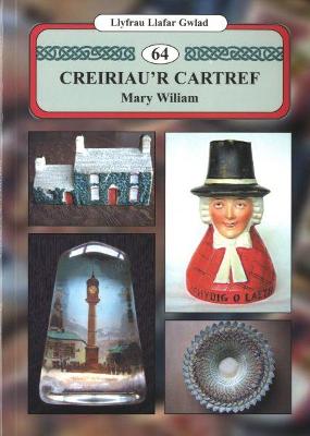 Book cover for Llyfrau Llafar Gwlad: 64. Creiriau'r Cartref