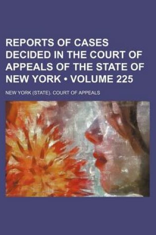 Cover of Reports of Cases Decided in the Court of Appeals of the State of New York (Volume 225)