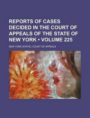 Book cover for Reports of Cases Decided in the Court of Appeals of the State of New York (Volume 225)