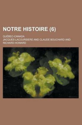 Cover of Notre Histoire; Quebec-Canada (6 )