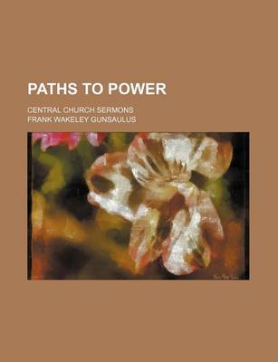 Book cover for Paths to Power; Central Church Sermons