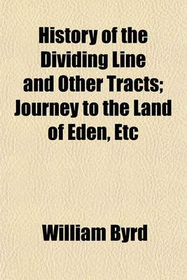 Book cover for History of the Dividing Line and Other Tracts (Volume 2); Journey to the Land of Eden, Etc