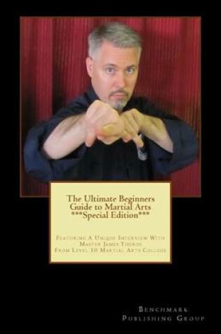 Cover of The Ultimate Beginners Guide to Martial Arts ***Special Edition***