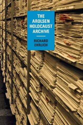 Cover of Richard Ehrlich: The Arolsen Holocaust Archive