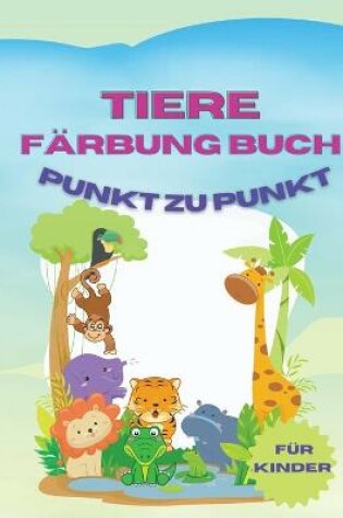 Cover of Tiere F�rbung Buch Punkt Zu Punkt