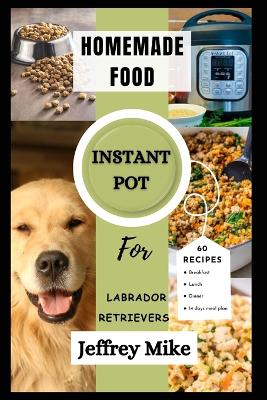 Cover of Instant Pot Cookbook for Labrador Retrievers