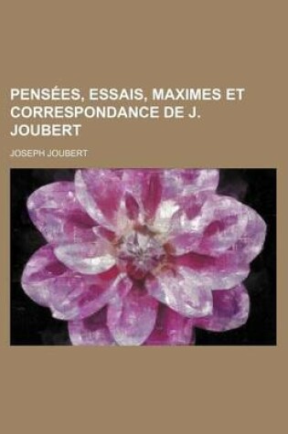 Cover of Pensees, Essais, Maximes Et Correspondance de J. Joubert (1)