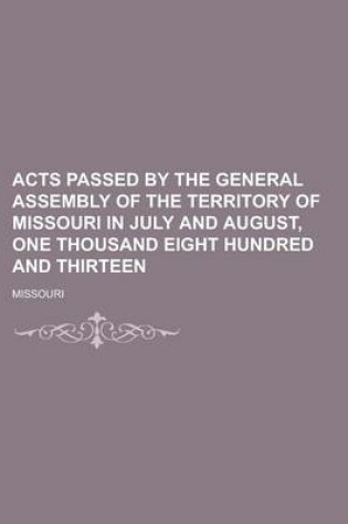 Cover of Acts Passed by the General Assembly of the Territory of Missouri in July and August, One Thousand Eight Hundred and Thirteen