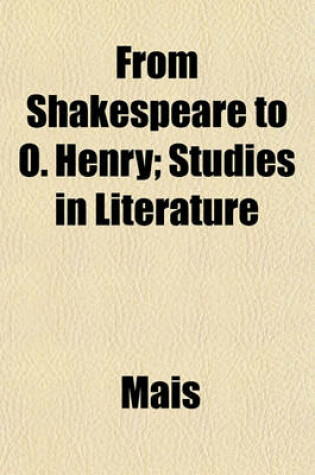 Cover of From Shakespeare to O. Henry; Studies in Literature