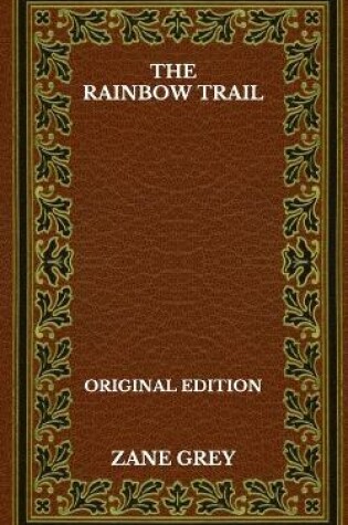 Cover of The Rainbow Trail - Original Edition