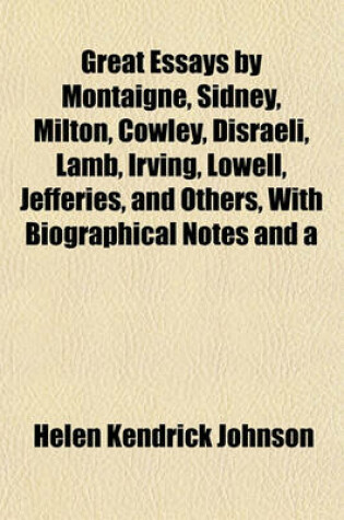 Cover of Great Essays by Montaigne, Sidney, Milton, Cowley, Disraeli, Lamb, Irving, Lowell, Jefferies, and Others, with Biographical Notes and a