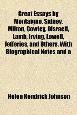 Book cover for Great Essays by Montaigne, Sidney, Milton, Cowley, Disraeli, Lamb, Irving, Lowell, Jefferies, and Others, with Biographical Notes and a